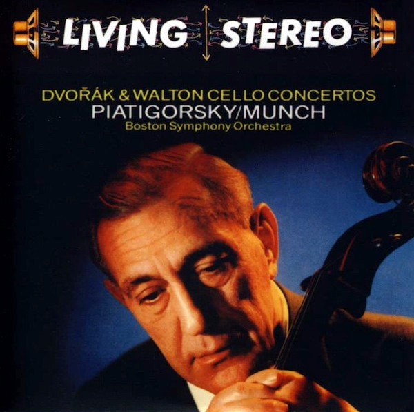 Dvořák & Walton - Piatigorsky / Munch, Boston Symphony Orchestra - Cello Concertos