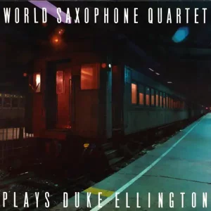 World Saxophone Quartet – Plays Duke Ellington