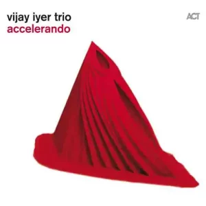 Vijay Iyer Trio – Accelerando