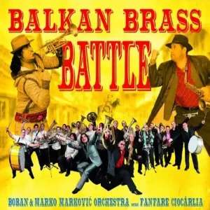 Boban & Marko Marković Orchestra Versus Fanfare Ciocărlia – Balkan Brass Battle