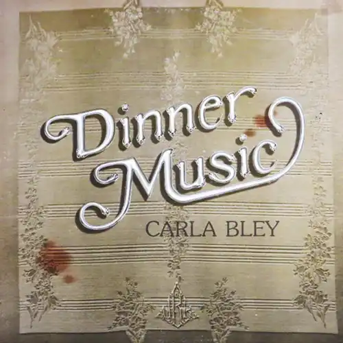 Carla Bley – Dinner Music