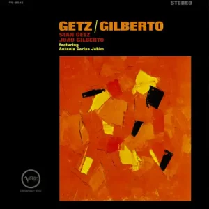 Stan Getz & Joao Gilberto – Getz / Gilberto