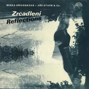Mirka Křivánková ▪ Jiří Stivín & Co. – Zrcadlení = Reflections