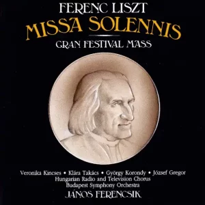 Liszt Ferenc – Missa Solennis / Gran Festival Mass