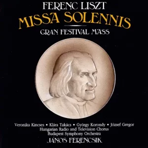 lisztmissasolemnis Liszt Ferenc – Missa Solennis / Gran Festival Mass
