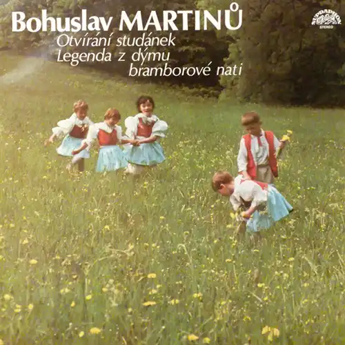 Bohuslav Martinů – Otvírání Studánek / Legenda Z Dýmu Bramborové Nati