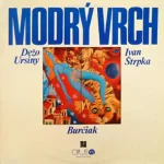 Dežo Ursiny, Ivan Štrpka, Burčiak – Modrý Vrch