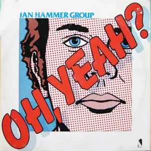 Jan Hammer Group – Oh, Yeah?