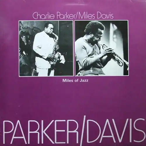 parkerdavis Charlie Parker / Miles Davis – Miles Of Jazz