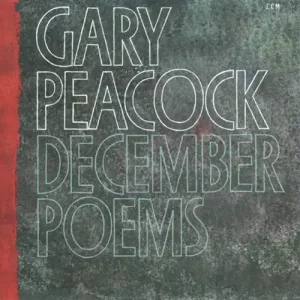Gary Peacock – December Poems