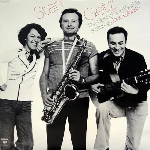 Stan Getz Featuring Joao Gilberto – The Best Of Two Worlds