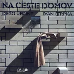Dežo Ursiny - Ivan Štrpka – Na Ceste Domov