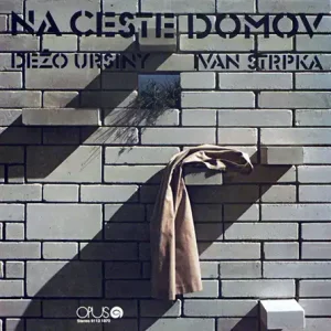 Dežo Ursiny - Ivan Štrpka – Na Ceste Domov