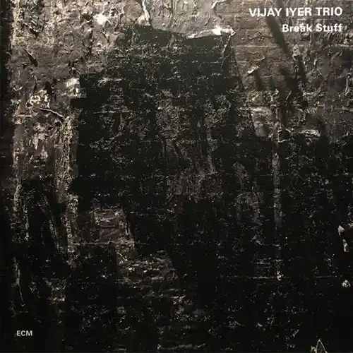 vijayiyerbreak Vijay Iyer Trio – Break Stuff