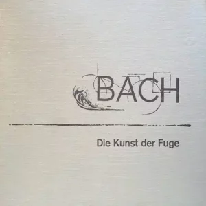 Johann Sebastian Bach – Die Kunst Der Fuge