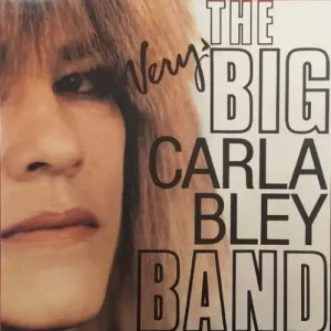 Carla Bley – The Very Big Carla Bley Band