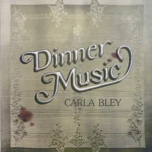 Carla Bley – Dinner Music