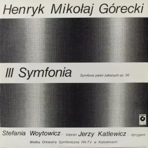 Henryk Mikołaj Górecki – III Symfonia Pieśni Żałosnych