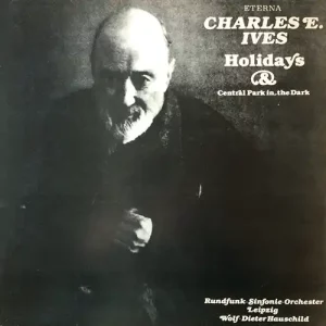 Charles E. Ives – Holidays & Central Park In The Dark