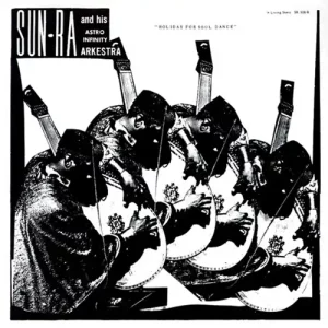 Sun-Ra and his Astro Infinity Arkestra – Holiday for Soul Dance