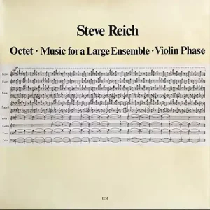 Steve Reich – Octet • Music For A Large Ensemble • Violin Phase
