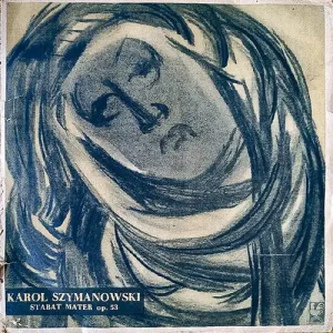 Karol Szymanowski – Stabat Mater