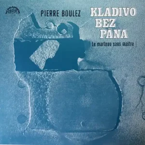 Pierre Boulez – Kladivo Bez Pána
