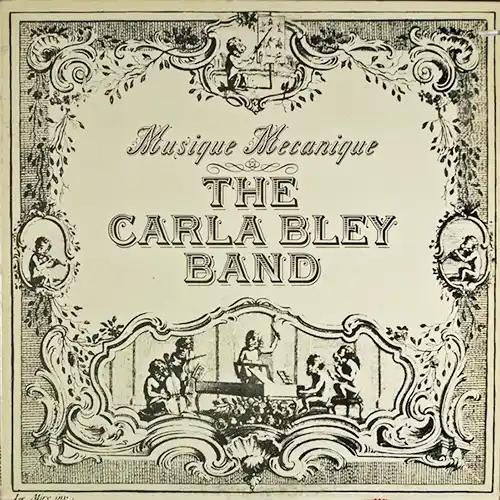 carlableymusique The Carla Bley Band – Musique Mecanique