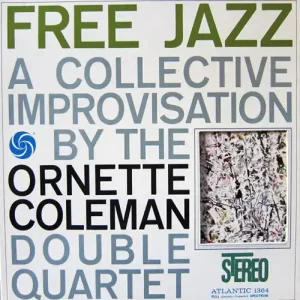 The Ornette Coleman Double Quartet – Free Jazz