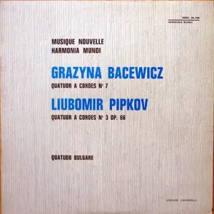 Grazyna Bacewicz / Liubomir Pipkov - Quatuor Bulgare